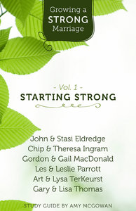 Growing a Strong Marriage: Starting Strong Study Guide (Volume 1) Growing a Strong Marriage: Starting Strong Study Guide (Volume 1)