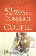 52 Ways to Connect as a Couple Paperback