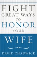 Eight Great Ways to Honor Your Wife Paperback