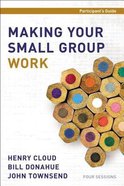 Making Your Small Group Work (Participant's Guide) Paperback
