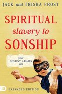 Spiritual Slavery to Sonship: Your Destiny Awaits You (Expanded Edition) Paperback