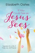 If You Could See as Jesus Sees Paperback