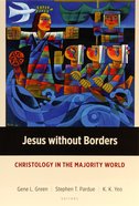 Jesus Without Borders: Christology in the Majority World Paperback
