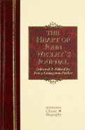 The Heart of John Wesley's Journal (Hendrickson Classic Biography Series) Hardback