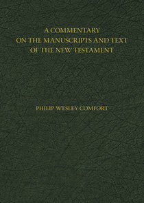 A Commentary on the Manuscripts and Text of the New Testament A Commentary on the Manuscripts and Text of the New Testament