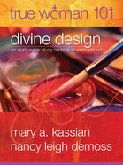 True Woman 101: Divine Design Paperback