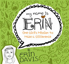 One Girl's Mission to Make a Difference (My Name Is Erin Series) Paperback