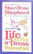Life is Not a Dress Rehearsal Paperback