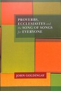 Proverbs, Ecclesiastes and the Song of Songs For Everyone (Old Testament Guide For Everyone Series) Paperback