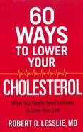 60 Ways to Lower Your Cholesterol Paperback