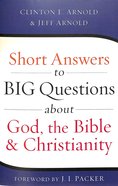 Short Answers to Big Questions About God, the Bible, and Christianity Paperback