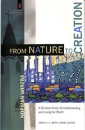From Nature to Creation: A Christian Vision For Understanding and Loving Our World Paperback