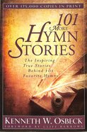 101 More Hymn Stories: The Inspiring True Stories Behind 101 Favorite Hymns Paperback