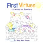 First Virtues: 12 Stories For Toddlers Paperback