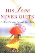 His Love Never Quits Paperback