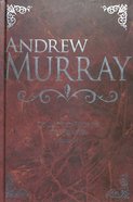 Andrew Murray: Collected Works on Prayer (7 Books In 1) Hardback