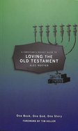 Loving the Old Testament: One Book, One God, One Story (A Christian's Pocket Guide Series) Booklet