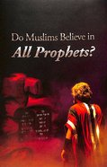 Do Muslims Believe in All Prophets? (#102 in Gospel For All Nations Series) Booklet