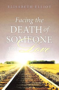Facing the Death of Someone You Love ESV (Pack Of 25) Facing the Death of Someone You Love ESV (Pack Of 25)