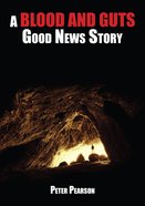 A Blood and Guts Good News Story Paperback