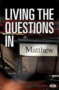Living the Questions in Matthew Living the Questions in Matthew