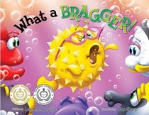 What a Bragger! (Adventures Of The Sea Kids Series) What a Bragger! (Adventures Of The Sea Kids Series)