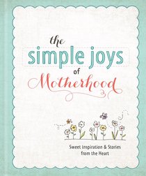 The Simple Joys of Motherhood (Simple Joys Series) The Simple Joys of Motherhood (Simple Joys Series)