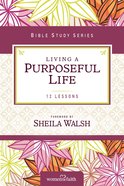 Living a Purposeful Life (Women Of Faith Study Guide Series) Paperback