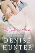 The Goodbye Bride (#02 in Summer Harbor Series) Paperback