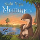 Night Night Mommy (Night, Night Series) Board Book