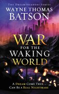 The War For the Waking World (#03 in Dreamtreaders Series) Paperback