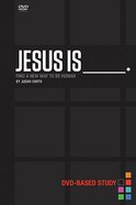 Jesus is     . (Dvd-based Study Kit) Pack