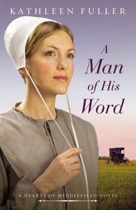 A Man of His Word (#01 in Hearts Of Middlefield Series) A Man of His Word (#01 in Hearts Of Middlefield Series)