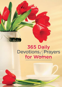 365 Daily Devotions & Prayers For Women 365 Daily Devotions & Prayers For Women