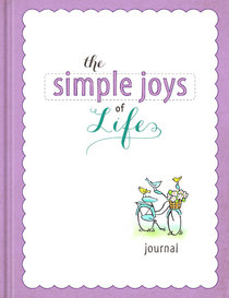 Journal: The Simple Joys of Life Journal Journal: The Simple Joys of Life Journal