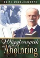 Smith Wigglesworth on the Anointing Paperback