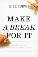 Make a Break For It: Unleashing the Power of Personal and Spiritual Growth Paperback