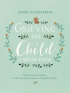 Grieving the Child I Never Knew Hardback