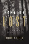 Paradox Lost: Rediscovering the Mystery of God Paperback