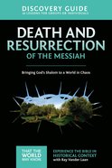 Death and Resurrection of the Messiah (Discovery Guide) (#04 in That The World May Know Series) Paperback