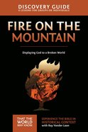 Fire on the Mountain (Discovery Guide) (#09 in That The World May Know Series) Paperback