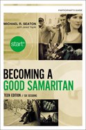 Becoming a Good Samaritan (Teen Participant's Guide) (Start Series) Paperback