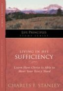 Living in His Sufficiency (Life Principles Study Series) Paperback