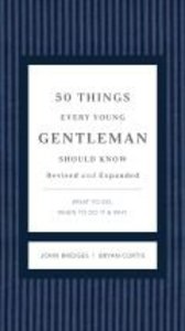 50 Things Every Young Gentleman Should Know 50 Things Every Young Gentleman Should Know