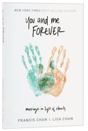 You and Me Forever: Marriage in Light of Eternity Paperback