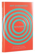 Saturate: Being Disciples of Jesus in the Everyday Stuff of Life Hardback