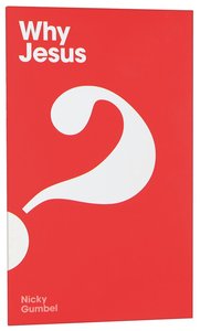 Why Jesus? (Booklet) (Alpha Course) Why Jesus? (Booklet) (Alpha Course)