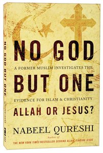 No God But One: Allah Or Jesus? No God But One: Allah Or Jesus?