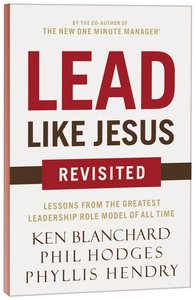 Lead Like Jesus Revisited Lead Like Jesus Revisited