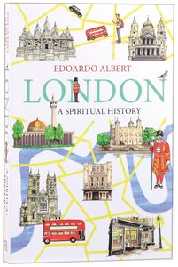 London: A Spiritual History London: A Spiritual History